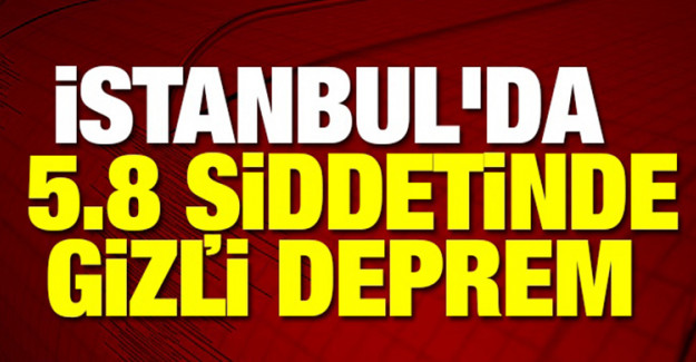 İstanbul'da 'gizli deprem' olmuş